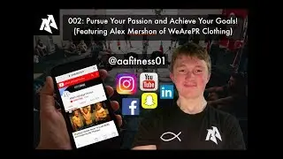 Pursue Your Passion and Achieve Your Goals! (Featuring Alex Mershon of WeArePR Clothing)