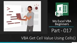 MsExcel VBA Beginners Part 017 VBA Get Cell Value Using Cells() Object