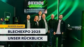 AUXXOS Laserverse: Messe-R&uuml;ckblick BLECHEXPO 2025 👾