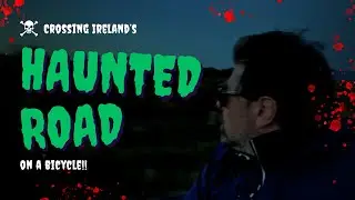 Crossing Ireland's most haunted Road!