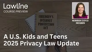 A U.S. Kids and Teens 2025 Privacy Law Update (Preview)