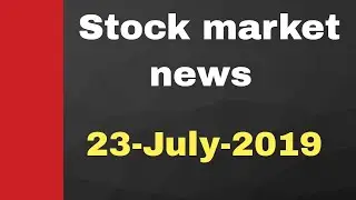 Stock market news in hindi #23july2019 - Blue star, kotak bank, united spirit 🔥🔥🔥
