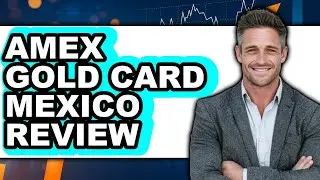 Amex Gold Card Mexico Review - Watch Before Using