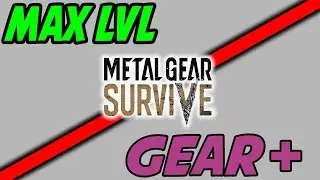 Better Gear Max Rank Guide Metal Gear Survive