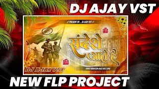 Sandeshe aate hai Desh Bhakti Song Flp Project || New Flp Project 2026 || Dj Ajay vst Flp Project 💪 