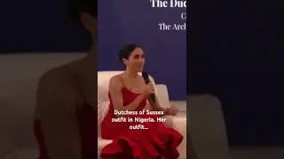 Dutchess of Sussex outfit in Nigeria&hellip;