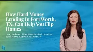 How Hard Money Lending In Fort Worth, TX, Can Help You Flip Homes