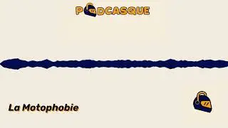 La Motophobie | PODCASQUE