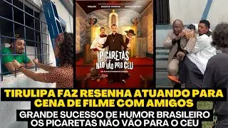 TIRULIPA FEZ TODO MUNDO GARGALHAR NA GRAVAÇÃO DO FILME PICARETAS NÃO VÃO PRO CÉU VEJA ATE O FIM