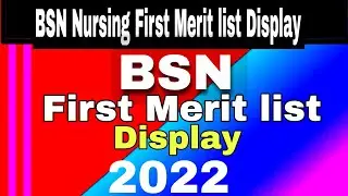 BSN Nursing First Merit list Display 2022 |Nursing Admissions 2022 |Nursing Merit Lists Updates