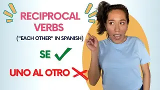 Why I Had to Stop a Love Story: Reciprocal Verbs in Spanish