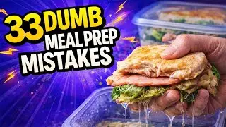 33 Dumb Meal Prep Mistakes