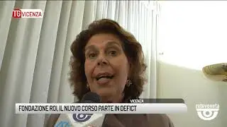 TG VICENZA (20/05/2019) - FONDAZIONE ROI, IL NUOVO CORSO PARTE IN DEFICT