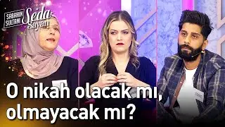 O Nikah Olacak mı, Olmayacak mı? - Sabahın Sultanı Seda Sayan