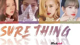 Blackpink (블랙 핑크 ) - sure thing [Color coded lyrics ]