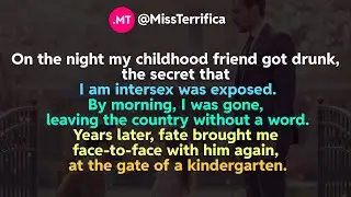 On the night my childhood friend got drunk, the secret that I am intersex was exposed...