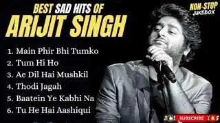 Best Sad Hits Of Arijit Singh | Non Stop Sad Song 