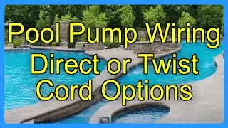 Pool Pump Wiring Direct or Twist Cord Options
