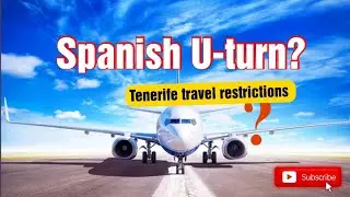 🚨 Travel restrictions Update | SPANISH U-TURN? | TENERIFE |