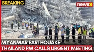 Myanmar Earthquake: Thailand PM Calls Urgent Meeting With Interior Minister | NewsX