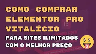 Como comprar o Elementor Pro Vitalício e Original Para Sites Ilimitados com o melhor preço