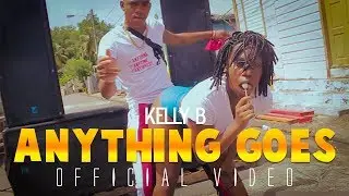 Kelly B - Anything Goes (Official Video)