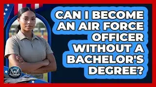 Can I Become an Air Force Officer Without a Bachelor's Degree?
