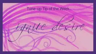 Ignite Desire - Tune Up Tip of the Week - Terri Cole