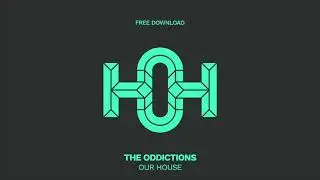 The Oddictions - Our House (Original Mix)