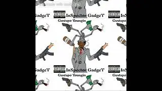 Guwapo Youngin - Inspector Gadget
