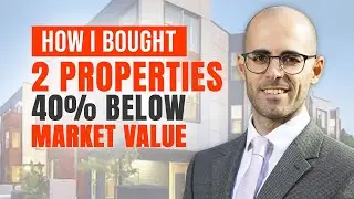 How I Bought 2 Properties 40% Below Market Value - EP18