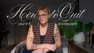 How to Quit Your 9-5 (and stay sane)