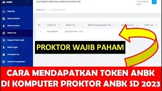 CARA MENDAPATKAN TOKEN ANBK 2023 DI KOMPUTER PROKTOR ANBK SD 2023 ONLINE