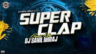 SUPER CLAP | CLAP TRANCE | CIRCUIT MIX | REMASTER VOL 16 | DJ SAHIL MIRAJ