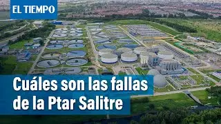 Cuáles son las fallas de la Ptar Salitre | El Tiempo