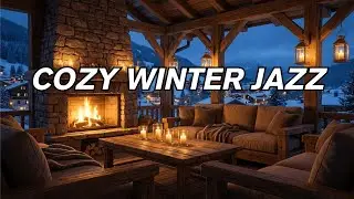 Cozy Winter Jazz ☕ Deeply Warm, Smooth & Relaxing Jazz for Cold Winter Nights