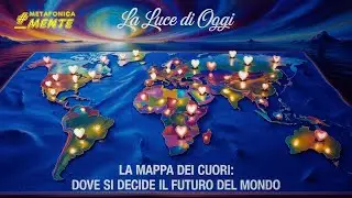 La mappa dei cuori che decide il futuro del mondo &ndash; Messaggio spirituale urgente