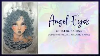 Angel Eyes Timelapse - Christine Karron - Colouring Heaven Fledging Fairies