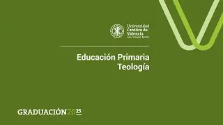 Graduaciones UCV - Educación Primaria y Teología