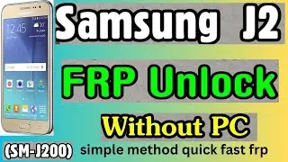 Samsung Galaxy J2 (SM-J200F/DS) FRP Unlock or Google Account Bypass Easy Trick Without PC