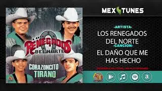 Los Renegados Del Norte - El Da&ntilde;o Que Me Has Hecho
