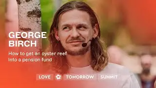 George Birch - How to: get an oyster reef into a pension fund