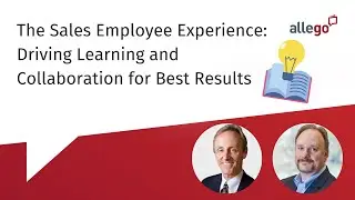 The Sales Employee Experience: Driving Learning and Collaboration for Best Results