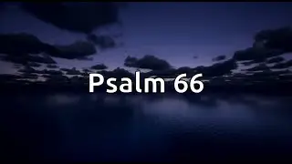 Psalm 66 - MIRACLES