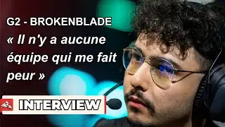 Interview BrokenBlade (G2 Esports) : « Il n'y a aucune équipe qui me fait peur »