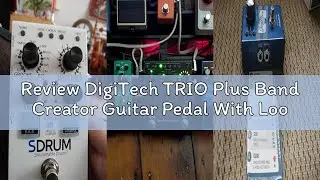Review DigiTech TRIO Plus Band Creator Guitar Pedal With Looper