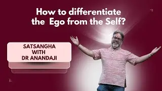 How to differentiate the Ego from the Self?