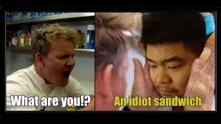 ARE YOU AN IDIOT SANDWICH! CHEF RAMSAY!