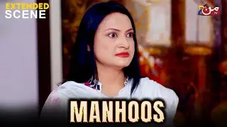 Tum Mera Ghar Barbad Karky Chorogy! | Manhoos | Extended Scene EP 25 | MUN TV