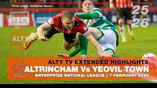 ALTRINCHAM Vs YEOVIL TOWN | Exclusive Extended Match Highlights Enterprise National League 07/02/26